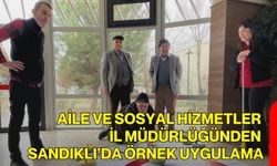 Aile ve Sosyal Hizmetler İl Müdürlüğünden Sandıklı’da Örnek Uygulama