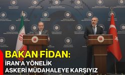 Bakan Fidan: İran’a Yönelik Askeri Müdahaleye Karşıyız