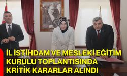 İl İstihdam ve Mesleki Eğitim Kurulu Toplantısında Kritik Kararlar Alındı