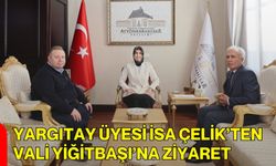 Yargıtay Üyesi İsa Çelik’ten Vali Yiğitbaşı’na Ziyaret