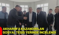 Akharım’a Kazandırılan Sosyal Tesis Yerinde İncelendi