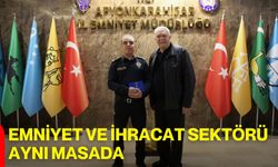 Emniyet ve İhracat Sektörü Aynı Masada