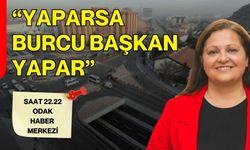“Yaparsa Burcu Başkan yapar”