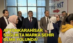 Afyonkarahisar Sağlıkta Marka Şehir Olma Yolunda!