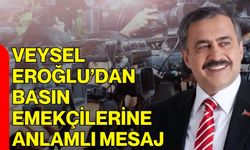 Veysel Eroğlu’dan Basın Emekçilerine Anlamlı Mesaj
