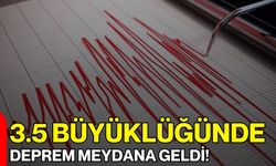 3.5 Büyüklüğünde Deprem Meydana Geldi!