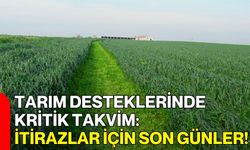 Tarım Desteklerinde Kritik Takvim: İtirazlar İçin Son Günler