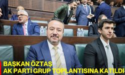 Başkan Öztaş, AK Parti Grup Toplantısına Katıldı