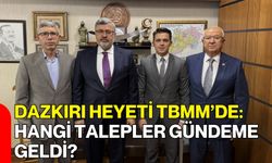 Dazkırı Heyeti TBMM’de: Hangi Talepler Gündeme Geldi?