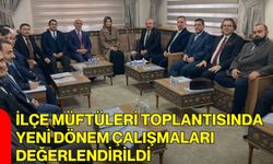 İlçe Müftüleri Toplantısında Yeni Dönem Çalışmaları Değerlendirildi