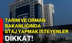 Tarım ve Orman Bakanlığında Staj Yapmak İsteyenler Dikkat!