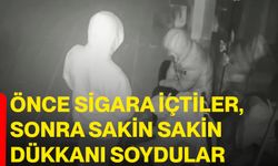 Önce sigara içtiler, sonra sakin sakin dükkanı soydular