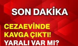 Cezaevinde kavga çıktı! Yaralı var mı?