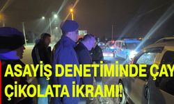 Asayiş Denetiminde Çay, Çikolata İkramı!