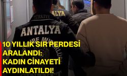 10 Yıllık Sır Perdesi Aralandı: Kadın Cinayeti Aydınlatıldı!