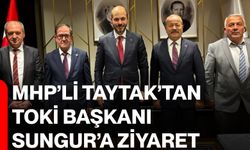 MHP’li Taytak’tan TOKİ Başkanı Sungur’a Ziyaret