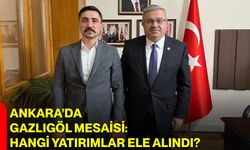 Ankara’da Gazlıgöl Mesaisi: Hangi Yatırımlar Ele Alındı?