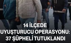 14 İlçede Uyuşturucu Operasyonu: 37 Şüpheli Tutuklandı