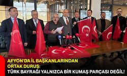Afyon’da İl Başkanlarından Ortak Duruş: Türk Bayrağı Yalnızca Bir Kumaş Parçası Değil!