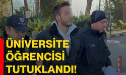 Üniversite öğrencisi tutuklandı!