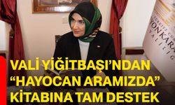 Vali Yiğitbaşı’ndan “Hayocan Aramızda” Kitabına Tam Destek