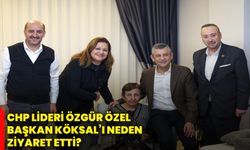 CHP lideri Özgür Özel, Başkan Köksal’ı neden ziyaret etti?