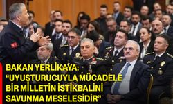 Bakan Yerlikaya: “Uyuşturucuyla Mücadele, Bir Milletin İstikbalini Savunma Meselesidir”