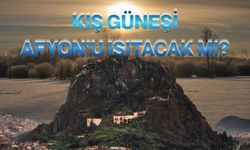 Kış Güneşi Afyon’u Isıtacak Mı?