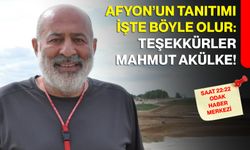 Afyon’un tanıtımı işte böyle olur: Teşekkürler Mahmut Akülke!