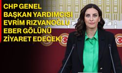 CHP Genel Başkan Yardımcısı Evrim Rızvanoğlu, Eber Gölü’nü Ziyaret Edecek