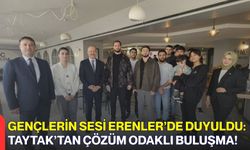 Gençlerin Sesi Erenler’de Duyuldu: Taytak’tan Çözüm Odaklı Buluşma!