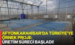 Afyonkarahisar’da Türkiye’ye Örnek Proje: Üretim Süreci Başladı!
