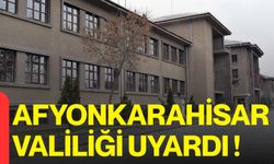 Afyon Valiliği Uyardı!