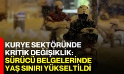 Kurye Sektöründe Kritik Değişiklik: Sürücü Belgelerinde Yaş Sınırı Yükseltildi