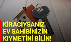 Kiracıysanız Ev Sahibinizin Kıymetini Bilin!