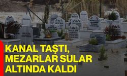 Kanal Taştı, Mezarlar Sular Altında Kaldı