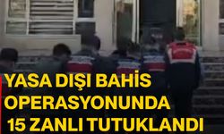 Yasa dışı bahis operasyonunda 15 zanlı tutuklandı