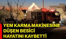 Yem karma makinesine düşen besici hayatını kaybetti