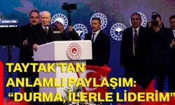 Taytak’tan Anlamlı Paylaşım: “Durma, İlerle Liderim”