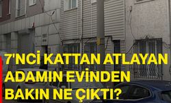 7'nci kattan atlayan adamın evinden bakın ne çıktı?