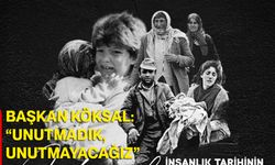 Başkan Köksal: “Unutmadık, Unutmayacağız”