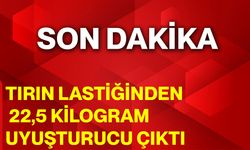 Tırın Lastiğinden 22,5 Kilogram Uyuşturucu Çıktı!