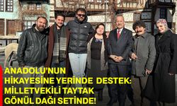 Anadolu’nun Hikayesine Yerinde Destek: Milletvekili Taytak Gönül Dağı Setinde!