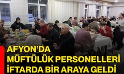 Afyon’da müftülük personelleri iftarda bir araya geldi
