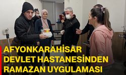 Afyonkarahisar Devlet Hastanesinden Ramazan Uygulaması