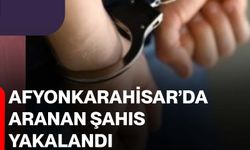 Afyonkarahisar’da aranan şahıs yakalandı