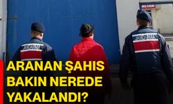 Aranan şahıs bakın nerede yakalandı?