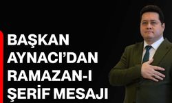 Başkan Aynacı’dan Ramazan-ı Şerif Mesajı