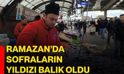 Ramazan’da sofraların yıldızı balık oldu