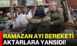 Ramazan ayı bereketi aktarlara yansıdı!